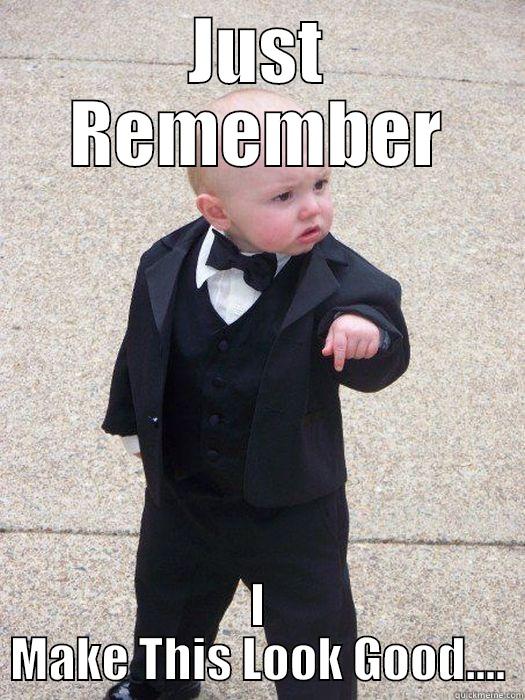 Mini Me! - JUST REMEMBER I MAKE THIS LOOK GOOD.... Baby Godfather