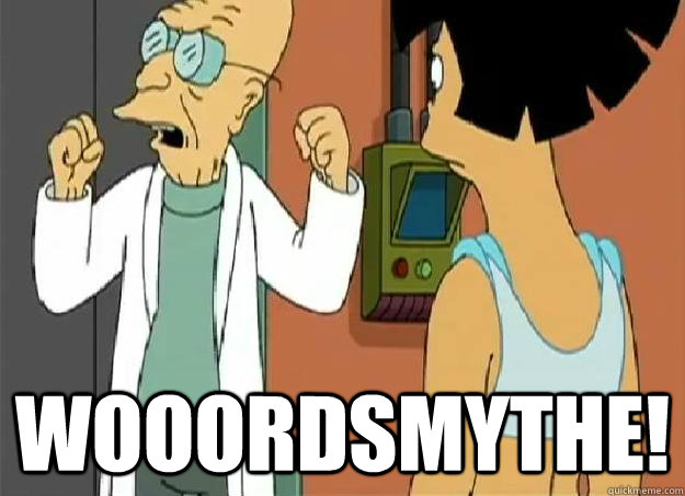  wooordsmythe!  