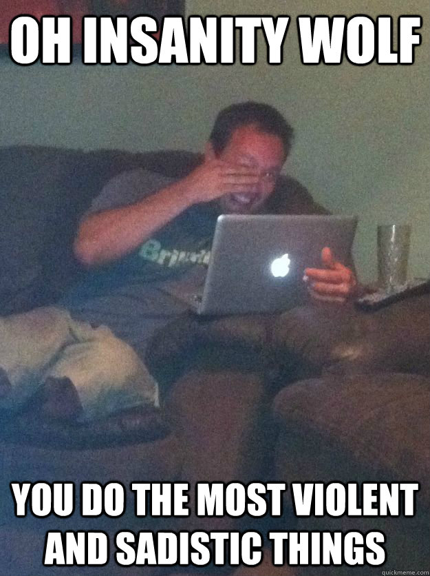 Oh insanity wolf You do the most violent and sadistic things   Meme-discovering dad walking dead