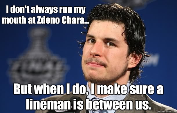 I don't always run my mouth at Zdeno Chara... But when I do, I make sure a lineman is between us.  - I don't always run my mouth at Zdeno Chara... But when I do, I make sure a lineman is between us.   Sidney Crosby Playoff Beard