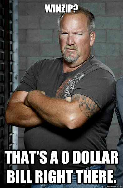 Winzip? That's a 0 dollar bill right there.  Darrell Sheets