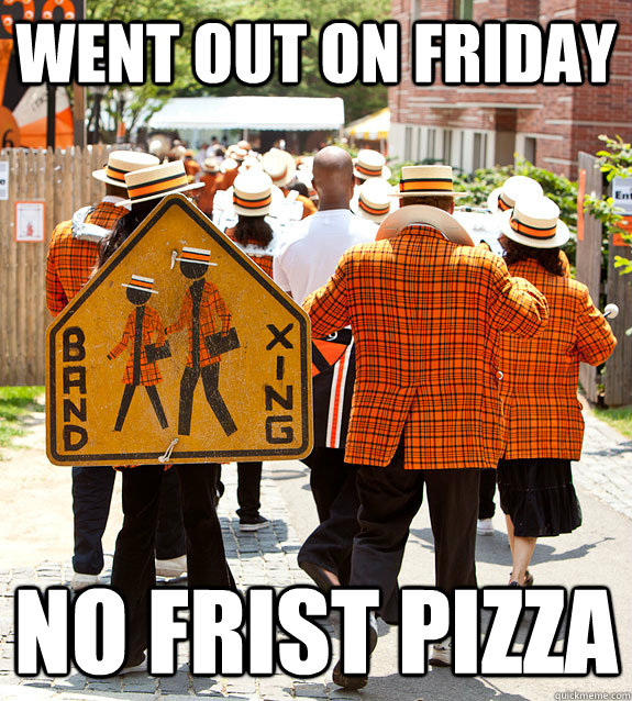 went out on friday no frist pizza - went out on friday no frist pizza  Princeton Problems