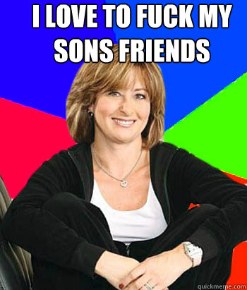 I Love to fuck my sons friends - Sheltering Suburban Mom wife pic I Love to fuck my sons friends - Sheltering Suburban Mom hq nude image