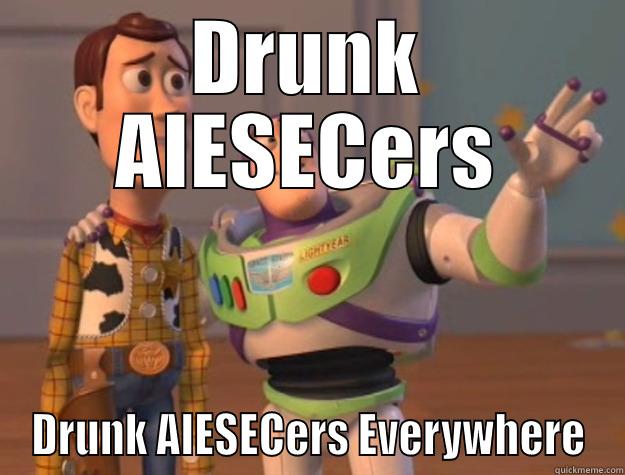 DRUNK AIESECERS DRUNK AIESECERS EVERYWHERE Toy Story