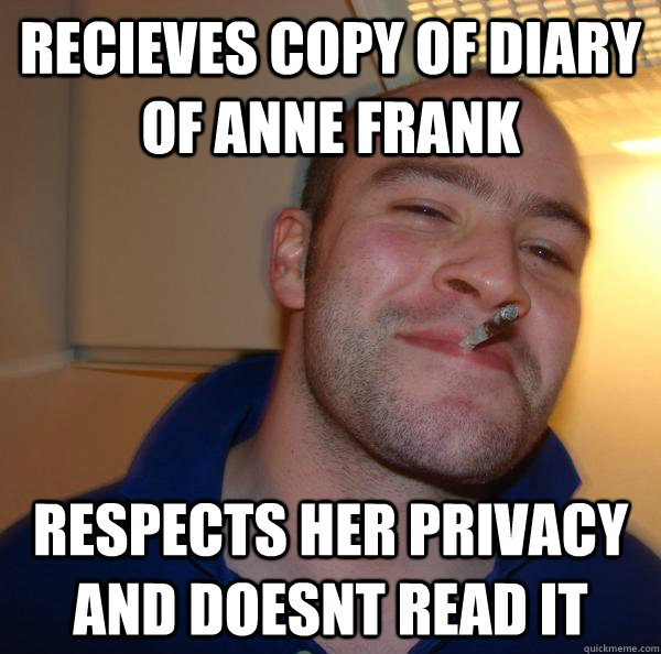 Recieves copy of Diary of anne frank respects her privacy and doesnt read it - Recieves copy of Diary of anne frank respects her privacy and doesnt read it  Misc