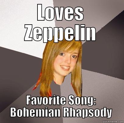 LOVES ZEPPELIN FAVORITE SONG: BOHEMIAN RHAPSODY Musically Oblivious 8th Grader