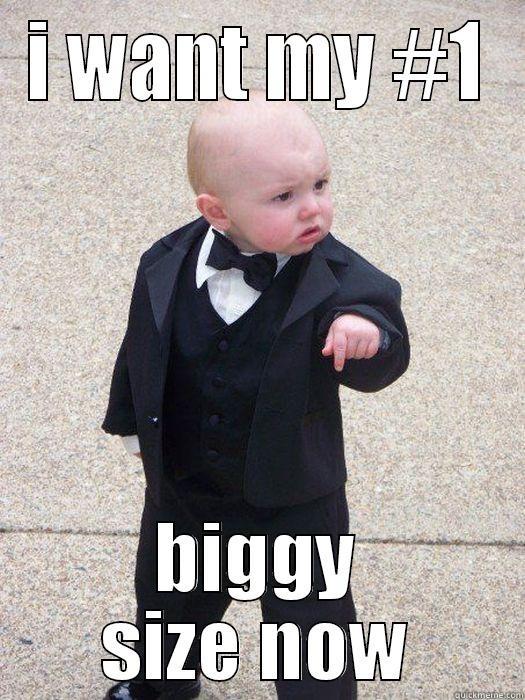 I WANT MY #1 BIGGY SIZE NOW Baby Godfather