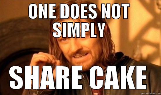 ONE DOES NOT SIMPLY SHARE CAKE Boromir