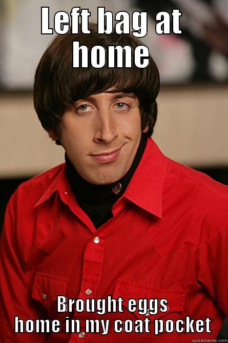 LEFT BAG AT HOME BROUGHT EGGS HOME IN MY COAT POCKET Pickup Line Scientist