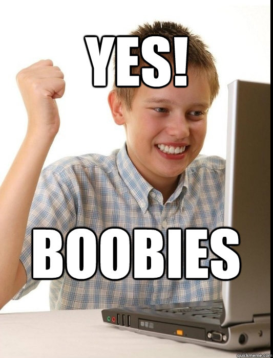 YES! BOOBIES  First Day on the Internet Kid