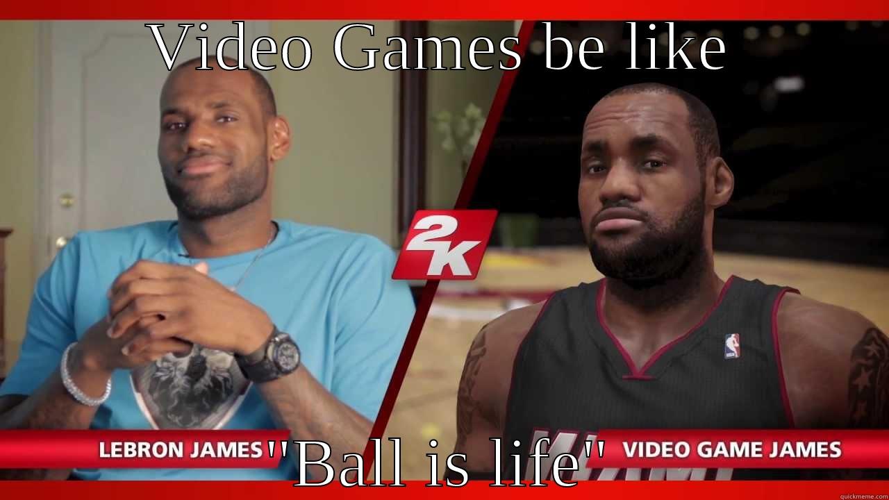 VIDEO GAMES BE LIKE 