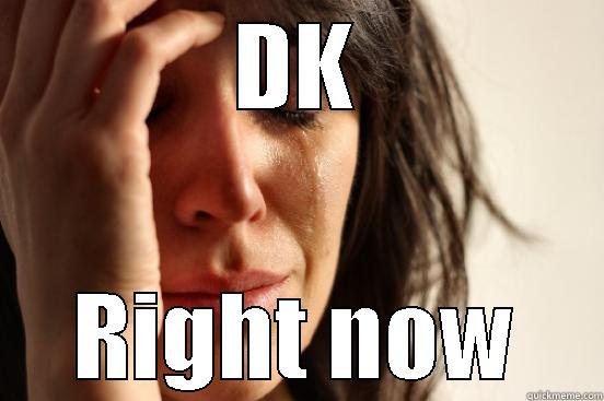 DK RIGHT NOW First World Problems