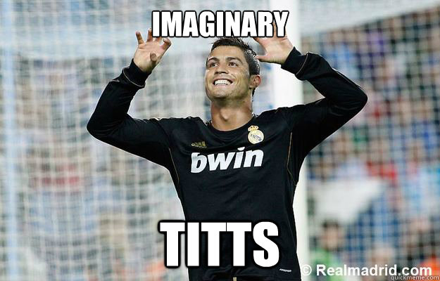 Imaginary Titts - Imaginary Titts  cristiano ronaldo