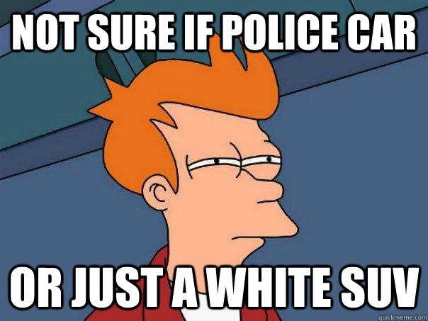 Not sure if police car Or just a white suv  Futurama Fry