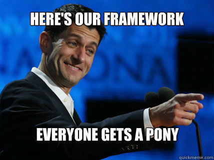 Here's our framework Everyone gets a pony  Athletic Paul Ryan