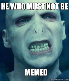 He Who Must Not Be Memed  Voldemort Meme