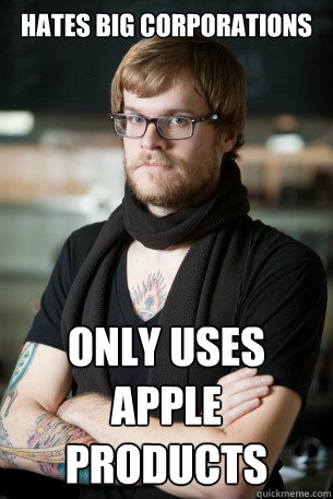 Hates big corporations Only uses Apple products  Hipster Barista