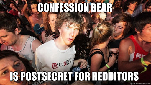 Confession Bear Is Postsecret for Redditors  Sudden Clarity Clarence