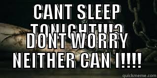 CANT SLEEP TONIGHT!!!? DONT WORRY NEITHER CAN I!!!! Misc