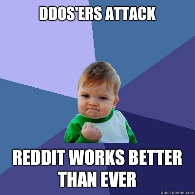 DDOS'ers attack  Reddit Works better than ever  Success Kid
