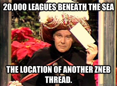20,000 Leagues Beneath the Sea The location of another Zneb thread.  