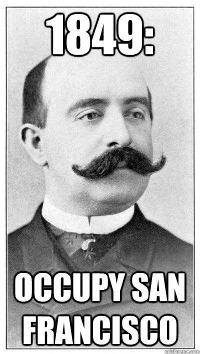 1849: occupy san francisco  19th Century Hipster Gentleman