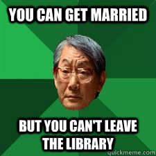 You can get married but you can't leave the library  Asian Dad