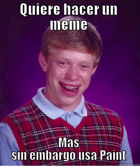 QUIERE HACER UN MEME MAS SIN EMBARGO USA PAINT Bad Luck Brian