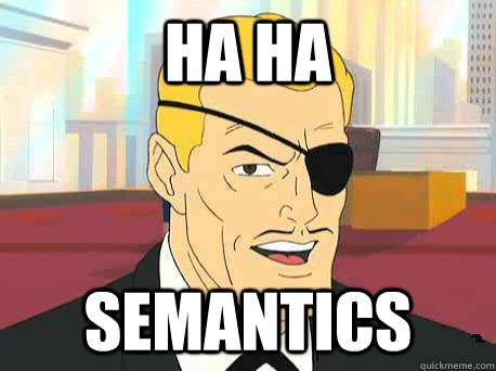 HA HA SEMANTICS  