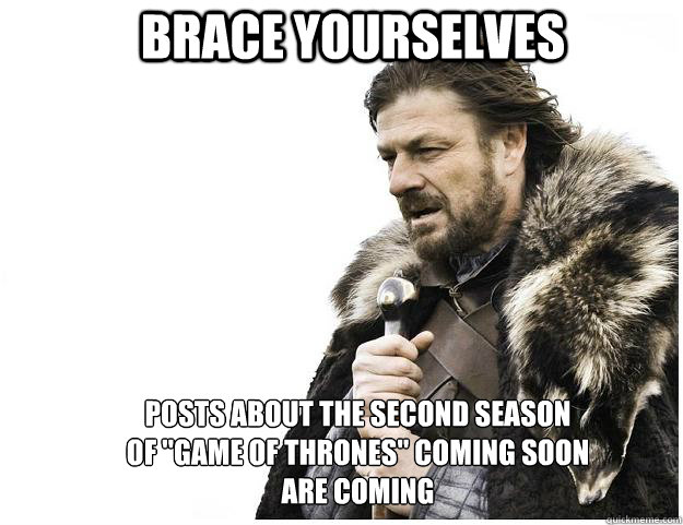 Brace yourselves posts about the second season 
of 