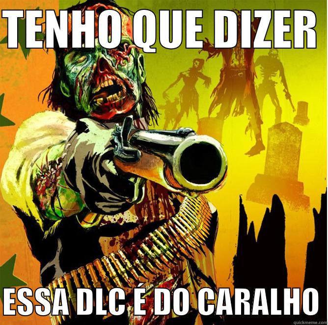 TENHO QUE DIZER   ESSA DLC É DO CARALHO Misc