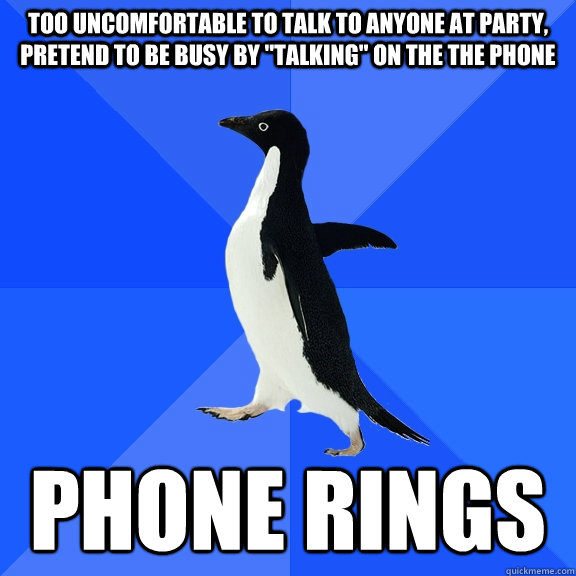 too uncomfortable to talk to anyone at party, pretend to be busy by 