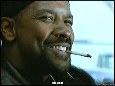  Mah Nigga  Mah Nigga Denzel