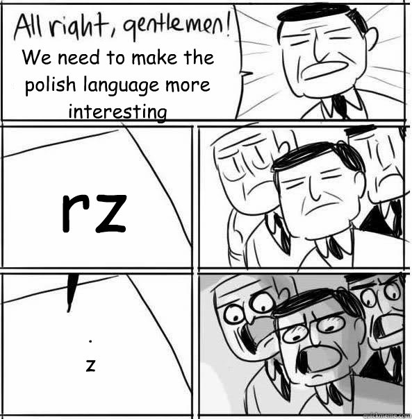 We need to make the polish language more interesting rz .
z   