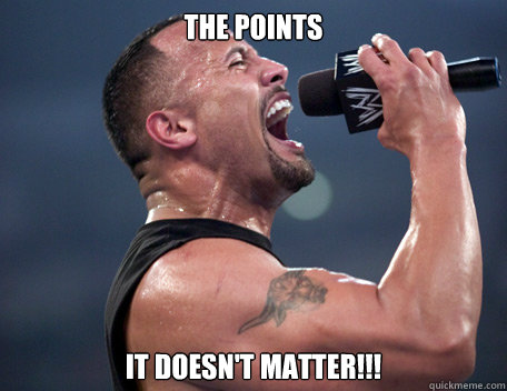 The points it doesn't matter!!!  