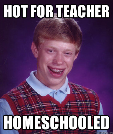 Hot For Teacher Homeschooled - Hot For Teacher Homeschooled  Misc