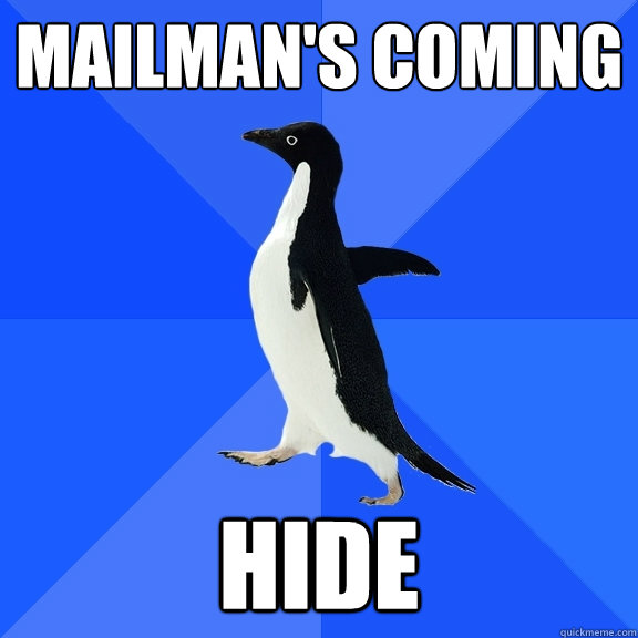 mailman's coming hide  Socially Awkward Penguin