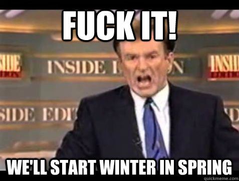FUCK IT! we'll start winter in spring  Bill OReilly Rant