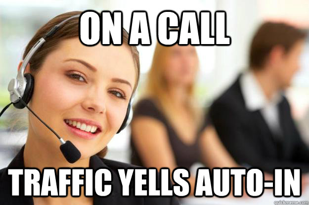 ON A CALL TRAFFIC YELLS AUTO-IN  Call Center Agent