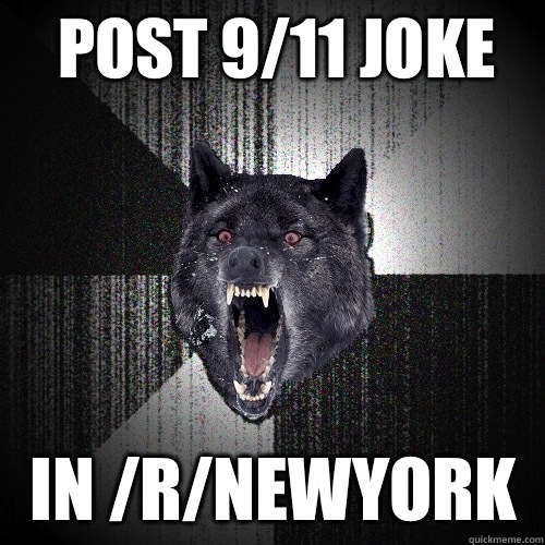 post 9/11 joke in /r/newyork  Insanity Wolf