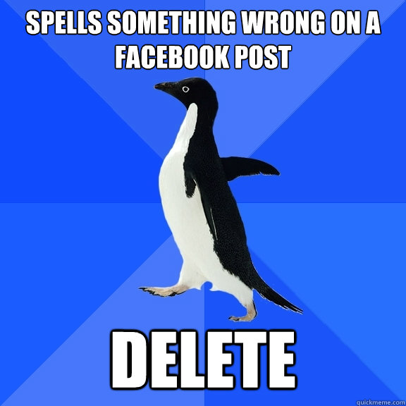spells something wrong on a facebook post delete  Socially Awkward Penguin