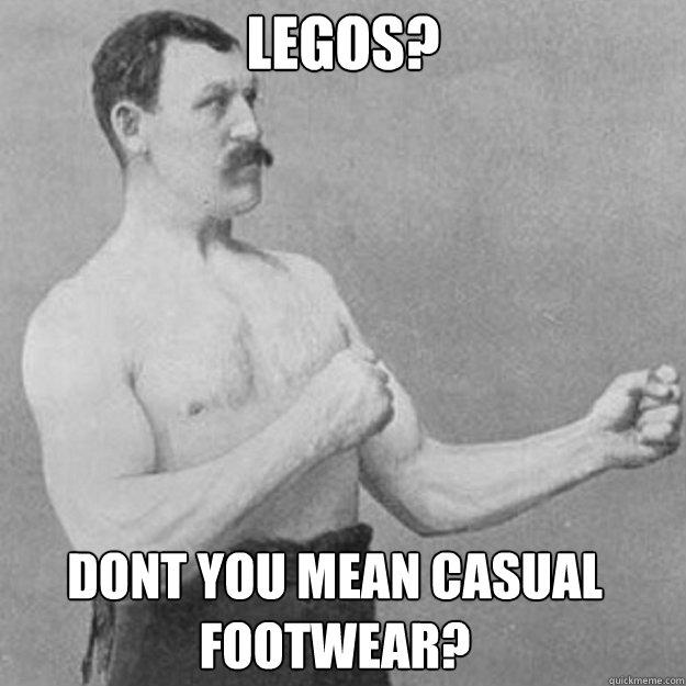 Legos? Dont you mean casual footwear? - Legos? Dont you mean casual footwear?  Misc