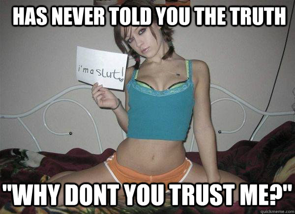 Has never told you the truth 