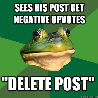 Sees his post get negative upvotes 