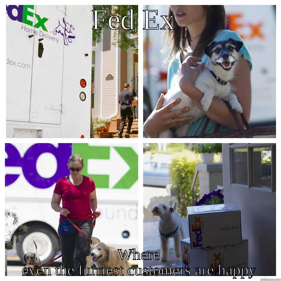 FED EX  WHERE EVEN THE FURRIEST CUSTOMERS ARE HAPPY Misc