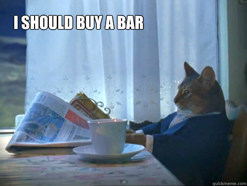  I should buy a bar  The One Percent Cat