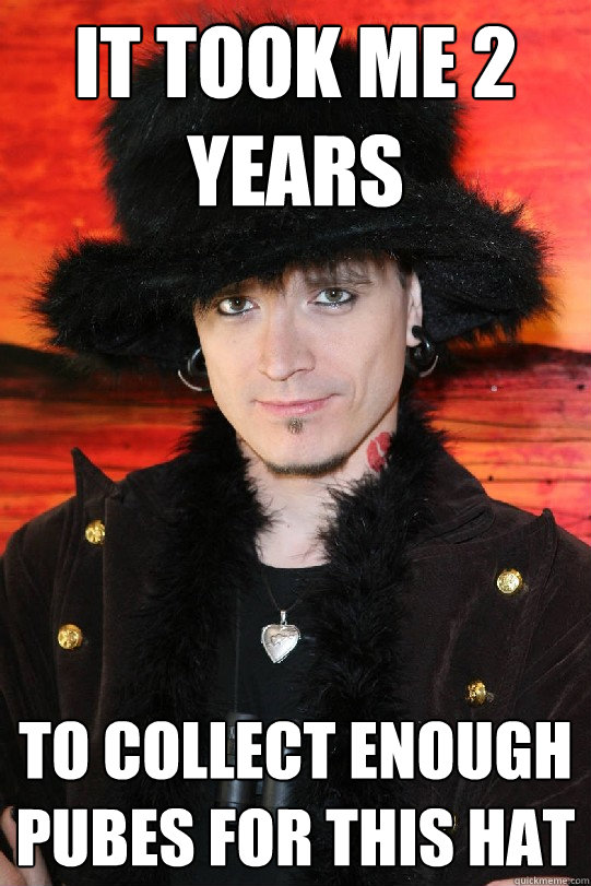 it took me 2 years to collect enough pubes for this hat  Lolgame