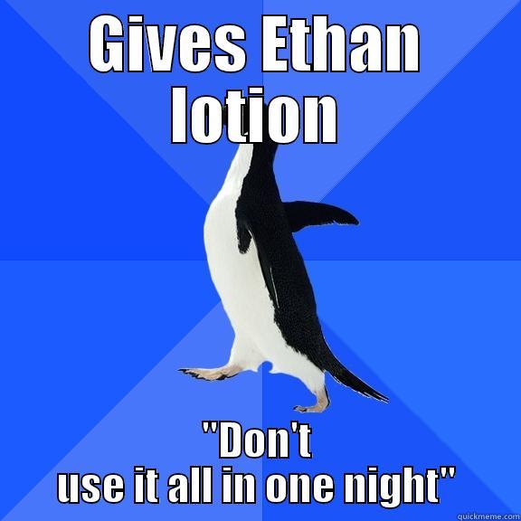 GIVES ETHAN LOTION 