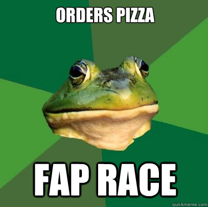 Orders pizza Fap race  Foul Bachelor Frog