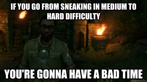 If you go from sneaking in medium to hard difficulty You're gonna have a bad time - If you go from sneaking in medium to hard difficulty You're gonna have a bad time  Super Cool Dennis